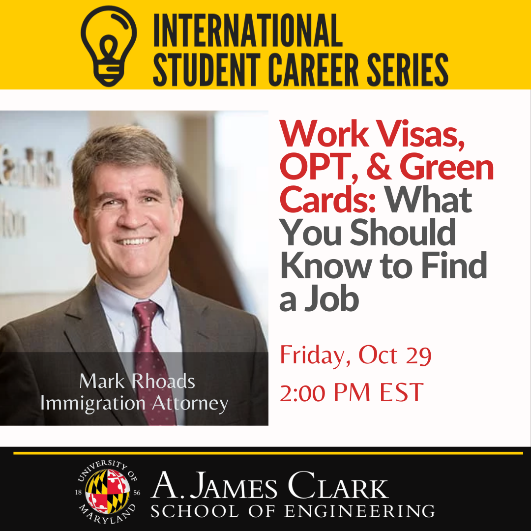 International Student Career Series. Picture of immigration attorney Mark Rhoads on a white background.  Title of event: Work Visas, OPT, and Green Cards: What you should know to find a job.  Hosted by the A. James Clark School of Engineering.
